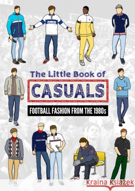 The Little Book of Casuals: Football Fashion from the 1980s Scottie 9781739770556 Conker Editions Ltd - książka