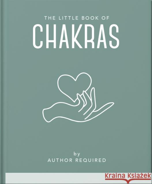 The Little Book of Chakras: Heal and Balance Your Energy Centres Orange Hippo! 9781800691780 Welbeck Publishing Group - książka