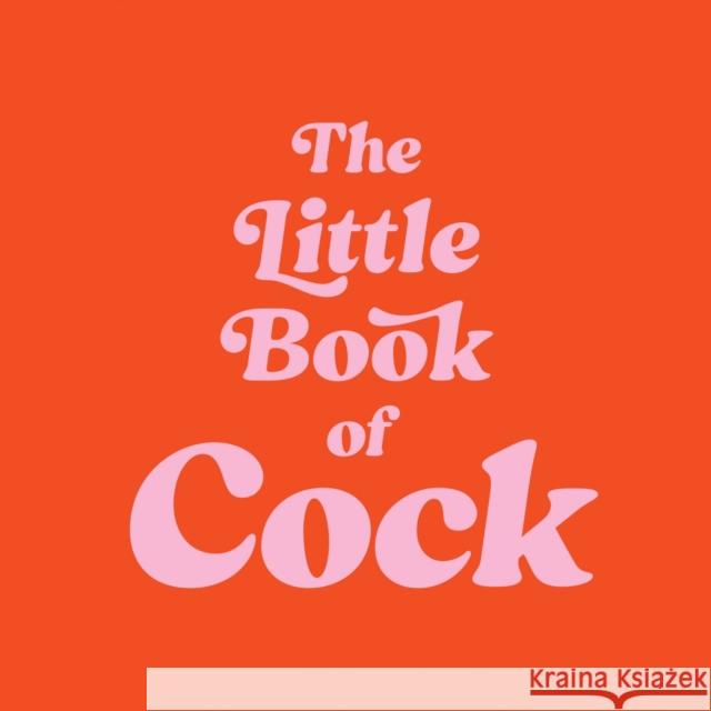 The Little Book of Cock: A Hilarious Activity Book for Adults Featuring Jokes, Puzzles, Trivia and More Summersdale Publishers 9781837994533 Octopus Publishing Group - książka