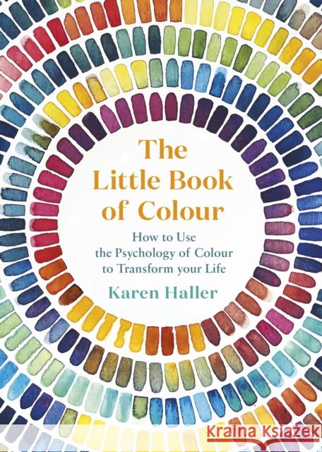 The Little Book of Colour: How to Use the Psychology of Colour to Transform Your Life Karen Haller 9780241352854 Penguin Books Ltd - książka
