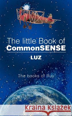 The Little Book of Commonsense: The Books of Ruy Luz 9780595355785 iUniverse - książka