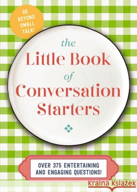 The Little Book of Conversation Starters: 375 Entertaining and Engaging Questions! Cider Mill Press 9781646431083 HarperCollins Focus - książka