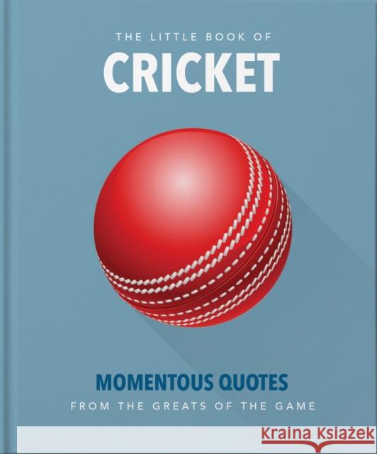 The Little Book of Cricket: Great quotes off the middle of the bat Orange Hippo! 9781911610427 Welbeck Publishing Group - książka