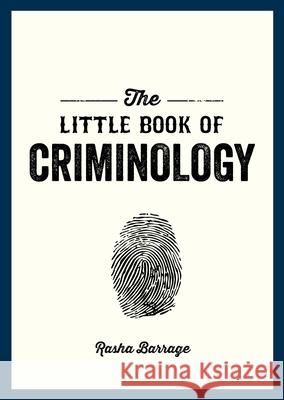 The Little Book of Criminology: A Pocket Guide to the Study of Crime and Criminal Minds Rasha Barrage 9781837993024 Octopus Publishing Group - książka