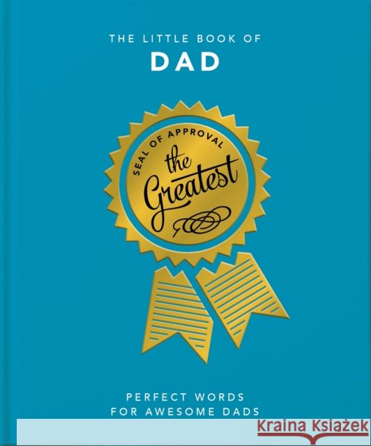 The Little Book of Dad: Perfect Words for Awesome Dads Orange Hippo! 9781800690165 Welbeck Publishing Group - książka