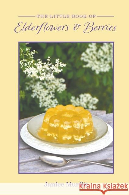 The Little Book of Elderflowers and Berries Janice Murfitt 9781398479241 Austin Macauley Publishers - książka