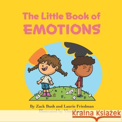 The Little Book of Emotions: Introduction for Children to Emotions, Thoughts, Feelings, Self, Others, Social Skills for Kids Ages 3 10, Preschool, Laurie Friedman Zack Bush 9781959141358 Publishing Power LLC - książka