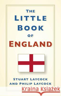 The Little Book of England Philip Laycock 9781803991979 The History Press Ltd - książka