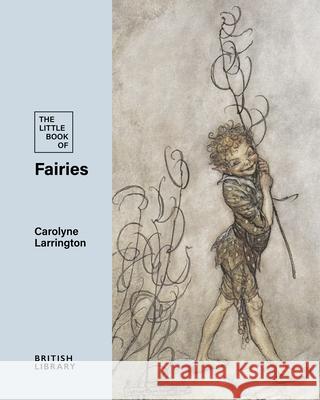 The Little Book of Fairies Carolyne Larrington 9780712355742 British Library Publishing - książka
