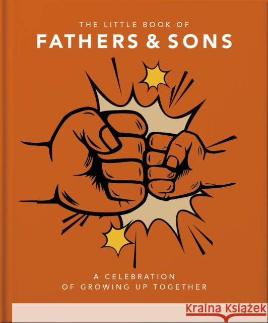 The Little Book of Fathers & Sons: A Celebration of Growing Up Together Orange Hippo! 9781800695818 Welbeck Publishing Group - książka