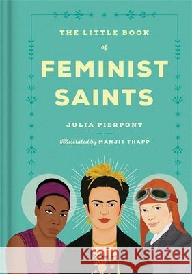 The Little Book of Feminist Saints Pierpont, Julia 9780349011271  - książka