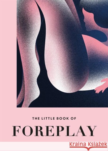 The Little Book of Foreplay Anonymous 9781841816036 Octopus Publishing Group - książka