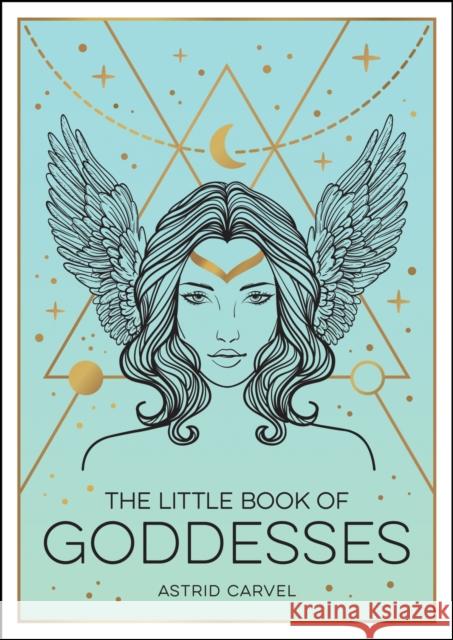 The Little Book of Goddesses: An Empowering Introduction to Glorious Goddesses Astrid Carvel 9781800071988 Summersdale Publishers - książka