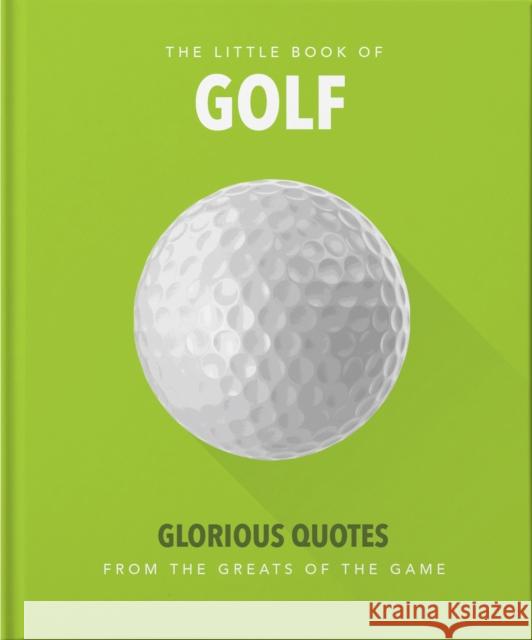 The Little Book of Golf: Great quotes straight down the middle Orange Hippo! 9781911610441 Headline Publishing Group - książka