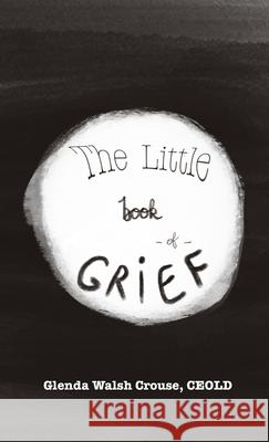 The Little Book of Grief Glenda Wals 9781716488894 Lulu.com - książka