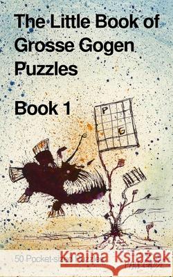 The Little Book of Grosse Gogen Puzzles 1: 50 Grosse Gogen Puzzles Book 1 Paul Alan Grosse 9781679441394 Independently Published - książka