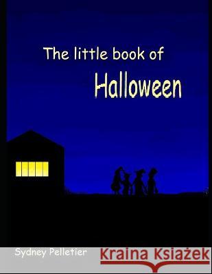 The Little Book of Halloween Sydney Pelletier   9781521178034 Independently Published - książka