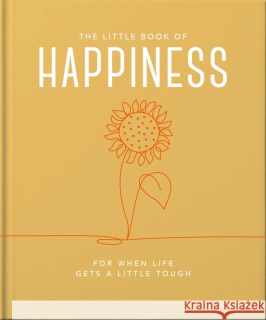 The Little Book of Happiness: For when life gets a little tough Orange Hippo! 9781800693449 Headline Publishing Group - książka