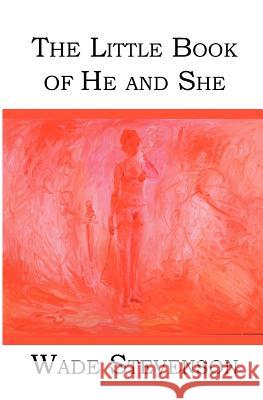 The Little Book of He and She Wade Stevenson 9781419608308 Booksurge Publishing - książka