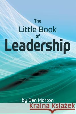 The Little Book of Leadership Ben Morton 9781907282508 mPowr (Publishing) Ltd - książka