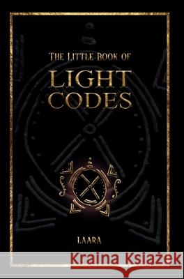 The Little Book of Light Codes: Healing Symbols for Life Transformation Laara 9781777094348 Peacock Wisdom Publishing - książka