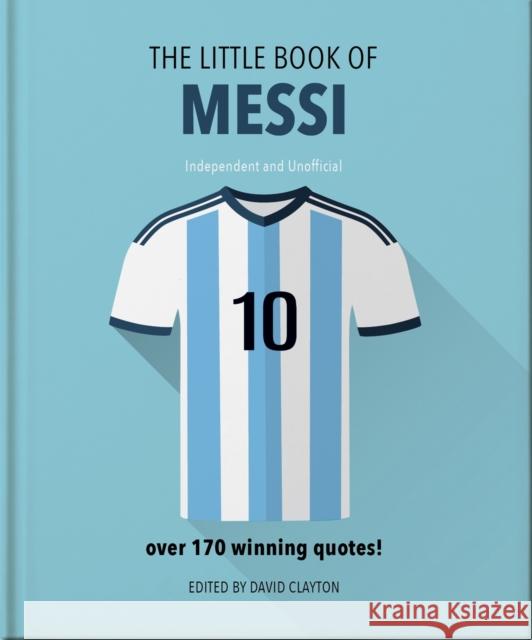 The Little Book of Messi: Over 170 Winning Quotes! Orange Hippo! 9781800695351 Welbeck Publishing Group - książka