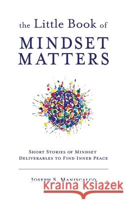 The Little Book of Mindset Matters Joseph S. Maniscalco 9781956353730 Motivation Champs Publishing - książka
