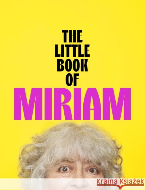 The Little Book of Miriam: THE NUMBER ONE BESTSELLER Miriam Margolyes 9781399826617 John Murray Press - książka