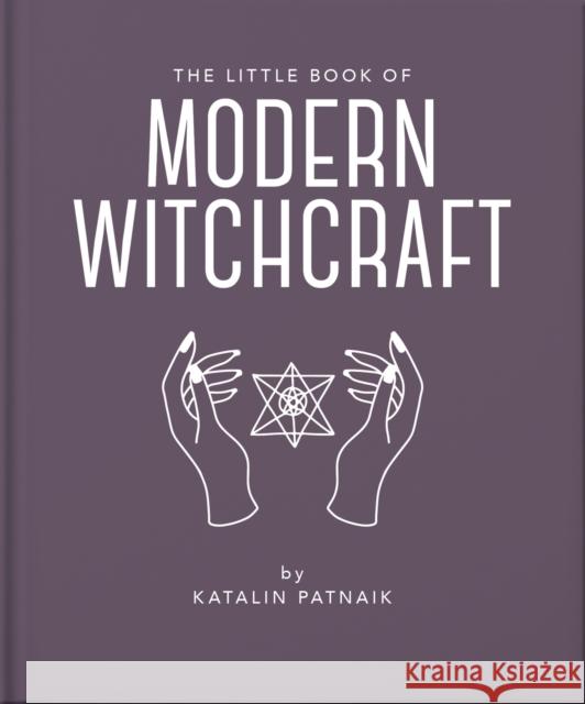 The Little Book of Modern Witchcraft: A Magical Introduction to the Beliefs and Practice Jacqueline Towers 9781800695313 Welbeck Publishing Group - książka