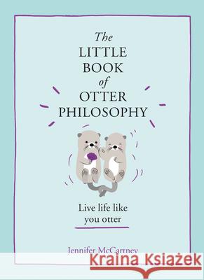 The Little Book of Otter Philosophy Jennifer McCartney 9780008341817 HarperCollins Publishers - książka