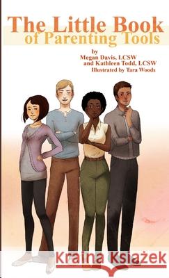 The Little Book of Parenting Tools Megan Davis, Kathleen Todd 9781304928818 Lulu.com - książka