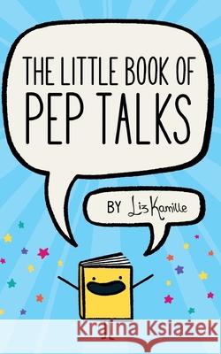 The Little Book of Pep Talks Liz Kamille 9781714972364 Blurb - książka