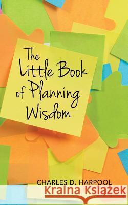 The Little Book of Planning Wisdom Charles D. Harpool 9781482345070 Createspace - książka