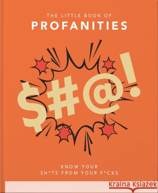 The Little Book of Profanities: Know your Sh*ts from your F*cks Orange Hippo! 9781911610489 Headline Publishing Group - książka