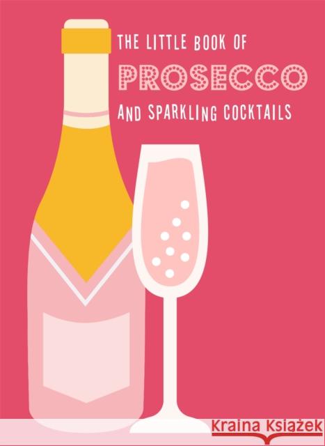 The Little Book of Prosecco and Sparkling Cocktails Pyramid 9780753735091 Octopus Publishing Group - książka