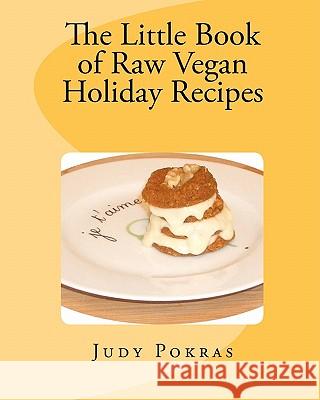 The Little Book of Raw Vegan Holiday Recipes Judy Pokras 9781456468927 Createspace - książka