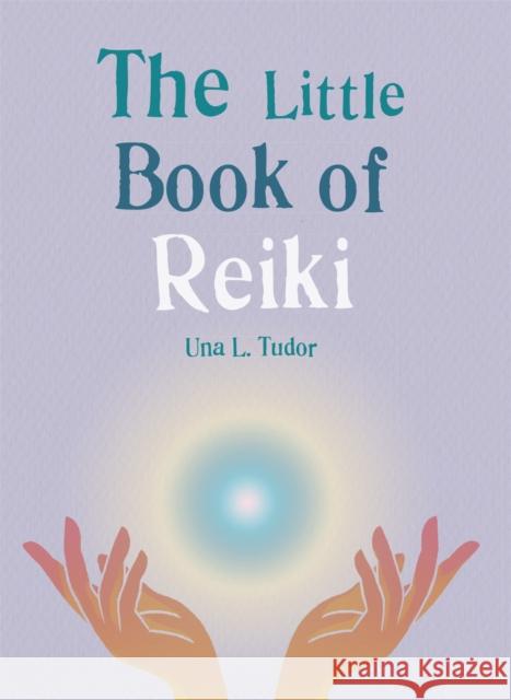 The Little Book of Reiki: Discover the Japanese system of energy healing Una L. Tudor 9781856754446 Octopus Publishing Group - książka