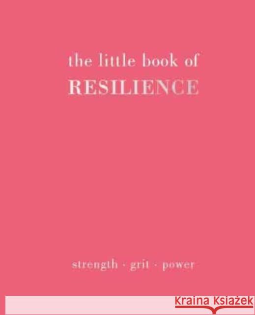 The Little Book of Resilience: Strength. Grit. Power  9781837830527 Quadrille Publishing Ltd - książka