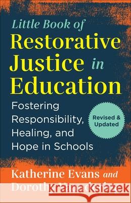 The Little Book of Restorative Justice in Education: Fostering Responsibility, Healing, and Hope in Schools Katherine Evans Dorothy Vaandering 9781680998597 Good Books - książka
