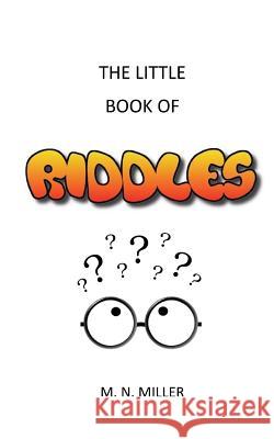 The Little Book of Riddles M. N. Miller 9781505359749 Createspace - książka