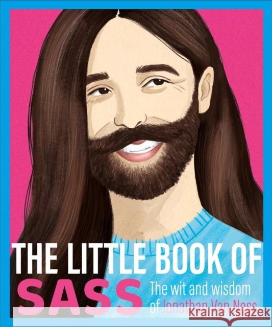 The Little Book of Sass: The Wit and Wisdom of Jonathan Van Ness Various   9781409191629 Orion Publishing Co - książka