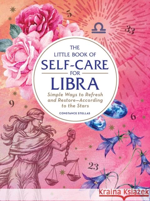 The Little Book of Self-Care for Libra: Simple Ways to Refresh and Restore—According to the Stars  9781507209769 Adams Media Corporation - książka