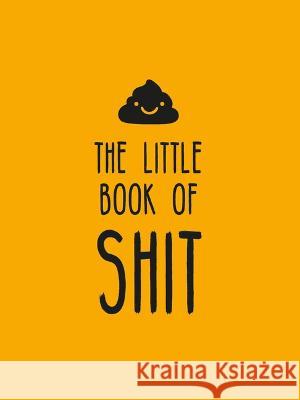 The Little Book of Shit: A Celebration of Everybody's Favorite Expletive Summersdale Publishers 9781837992317 Summersdale - książka