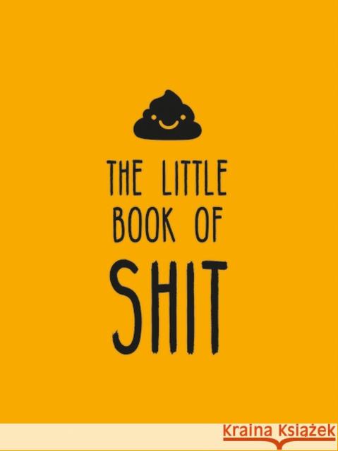 The Little Book of Shit: A Celebration of Everybody's Favourite Expletive Summersdale Publishers 9781837992317 Summersdale - książka