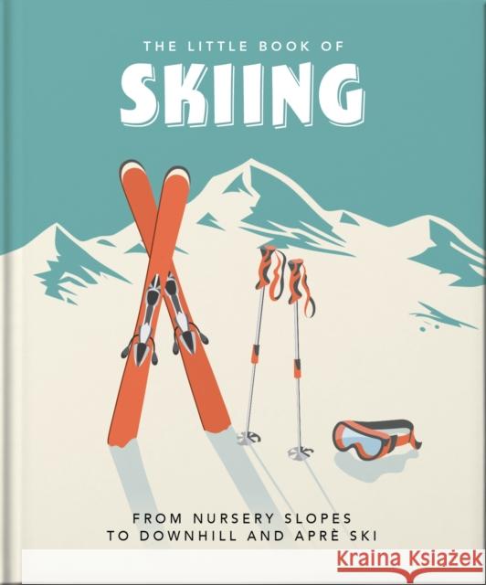 The Little Book of Skiing: Wonder, Wit & Wisdom for the Slopes Orange Hippo! 9781800692015 Welbeck Publishing Group - książka