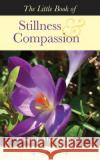 The Little Book of Stillness and Compassion Richard George Gaete-Holmes, Helen Patricia Gaete, Helen Patricia Gaete 9781739121907 The Road Compass Press