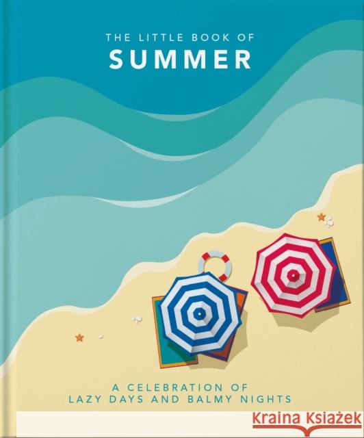 The Little Book of Summer: A Celebration of Lazy Days and Balmy Nights Hippo, Orange 9781800690127 Orange Hippo! - książka