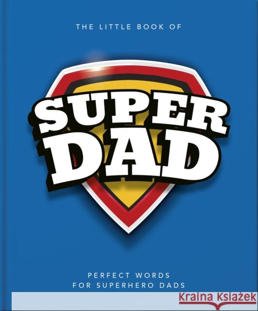 The Little Book of SuperDad: Perfect Words for Superhero Dads OH 9781035422562 Oh - książka