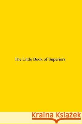 The Little Book of Superiors Author of the Golden Sands Miss Ella McMahon Brother Hermenegil 9781533346667 Createspace Independent Publishing Platform - książka