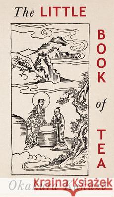 The Little Book of Tea: Japanese Harmony of Art Culture and the Simple Life Okakura Kakuzō 9781528726399 Read & Co. History - książka
